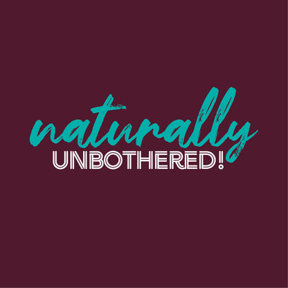 Naturally Unbothered - Maroon